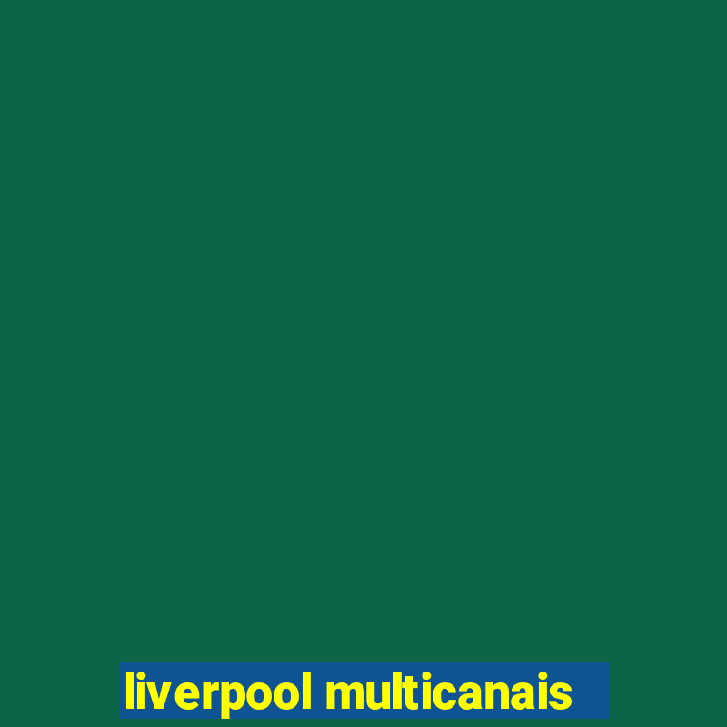 liverpool multicanais